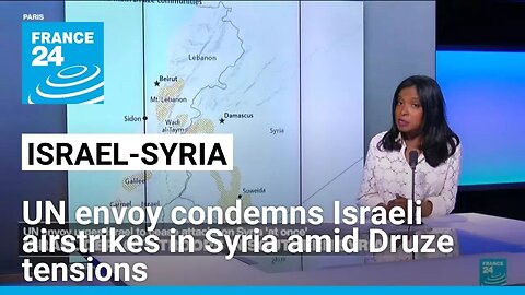 UN envoy condemns Israeli airstrikes in Syria amid Druze tensions