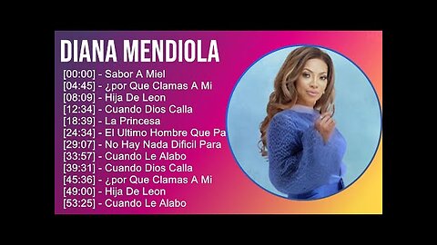 Diana Mendiola - Las Mejores Alabanzas Y Adoración Canciones Mix Nuevas.