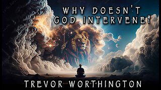 Why Doesn't God Intervene?