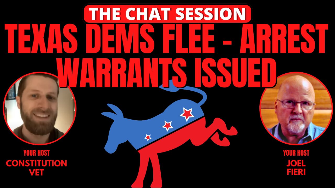 TEXAS DEMS FLEE - ARREST WARRANTS ISSUED | THE CHAT SESSION