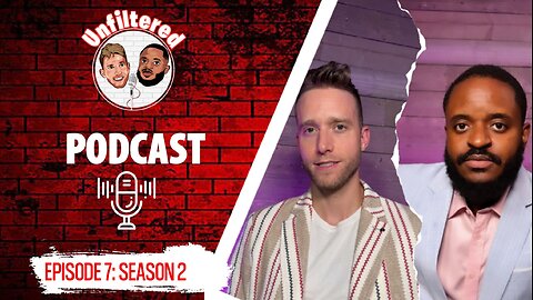 EPISODE 7, SEASON 2: Unfiltered Podcast.