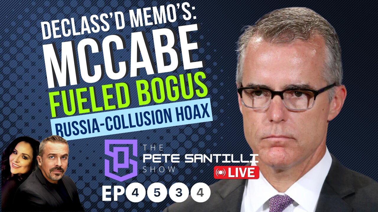 Declassified Memos Show FBI’s McCabe Fueled Trump-Russia-Collusion Hoax [EP 4534-8AM]
