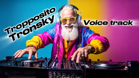 Tropposito Tronsky • (Voice track)
