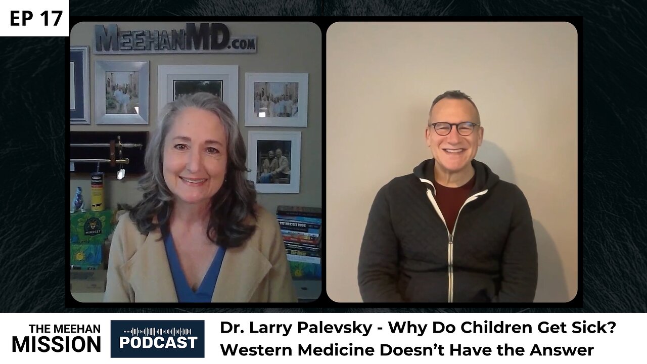 EP17 - Dr. Larry Palevsky - Why Do Children Get Sick? Western Medicine Doesn’t Have the Answer