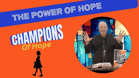 Champions of Hope Wk. 1 - The Power of Hope