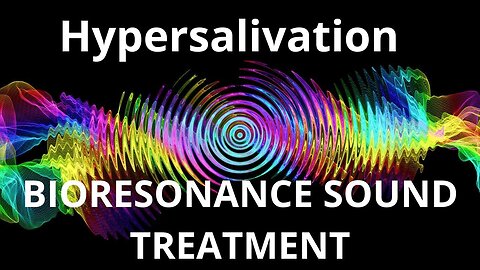 Hypersalivation _ Sound therapy session _ Sounds of nature