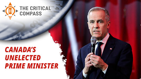 Mark Carney: Canada's UNELECTED Prime Minister | A Critical Compass Clip