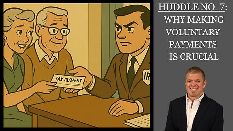 Huddle No. 7 - Why making voluntary payments is crucial.