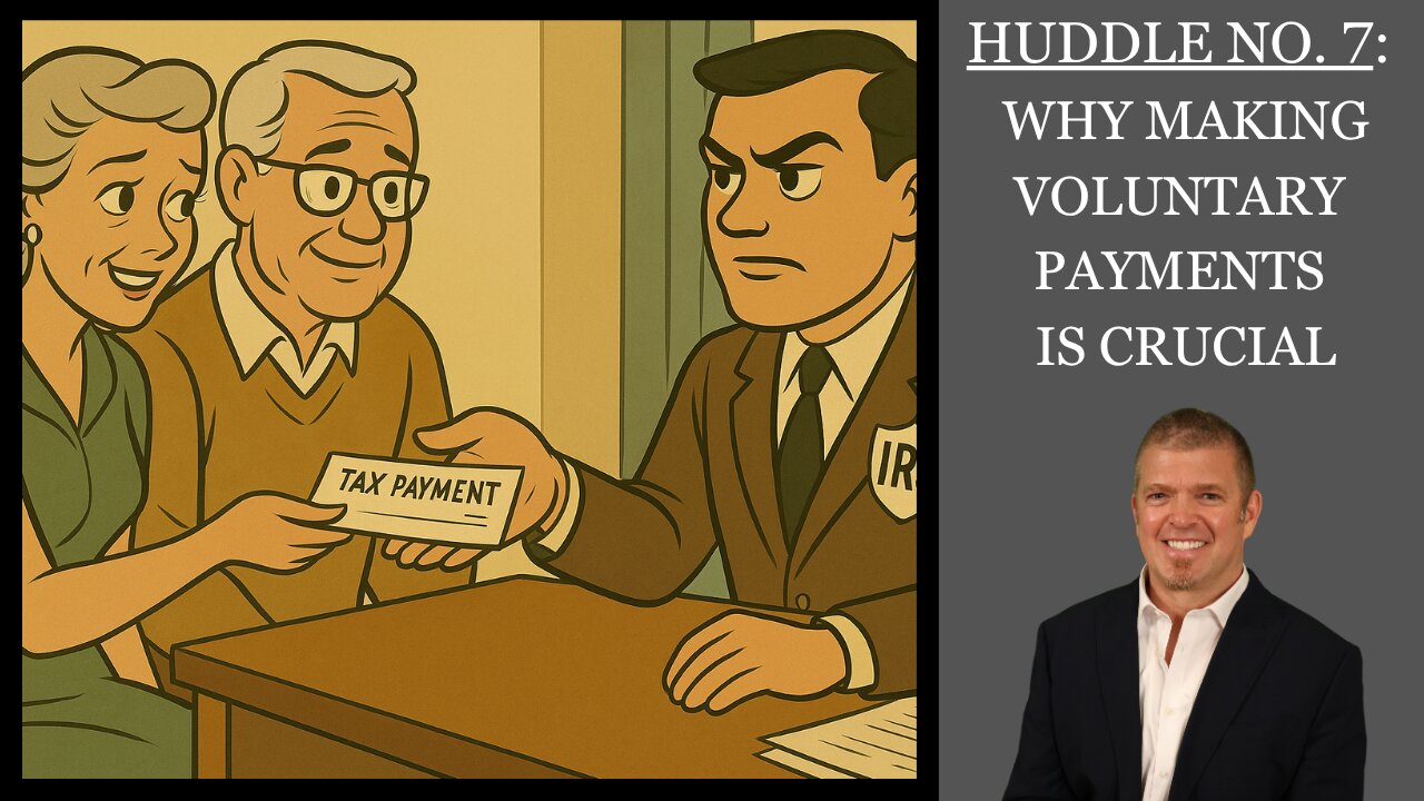 Huddle No. 7 - Why making voluntary payments is crucial.