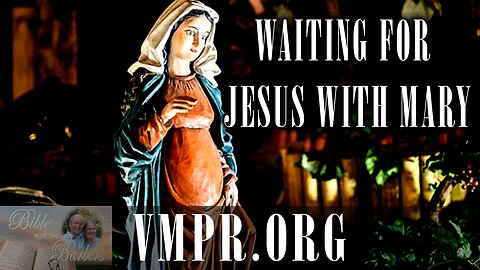 09 Dec 25, Bible with the Barbers: Waiting for Jesus with Mary