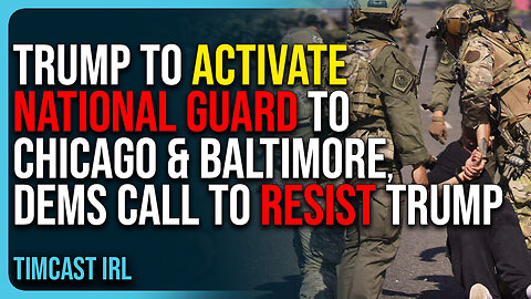 Trump To Activate National Guard To Chicago & Baltimore, Dems Call To Resist Trump