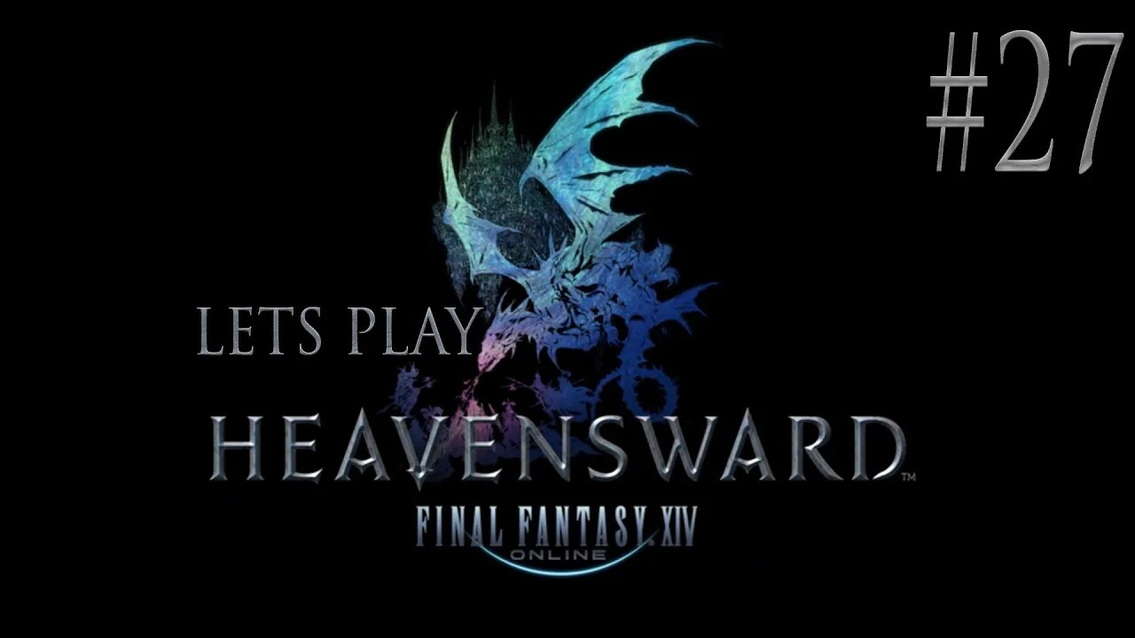 Let's Play Final Fantasy XIV Heavensward Ep 27