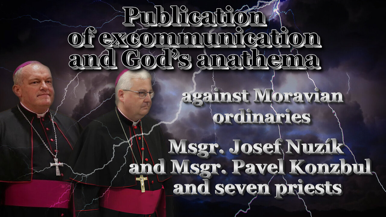 Publication of excommunication and God’s anathema against Moravian ordinaries Msgr. Josef Nuzík and Msgr. Pavel Konzbul and seven priests