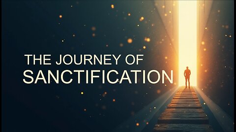 The Journey of Sanctification