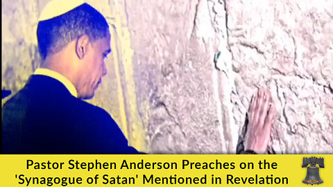 Pastor Stephen Anderson Preaches on the 'Synagogue of Satan' Mentioned in Revelation