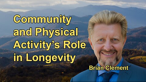 The Power of Community and Physical Activity for Longevity with Brian Clement