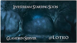 Lord of the Rings Online @LOTRO Game Play : Glamdring Server @rumblevideo 11.07.2025 🎥🎬