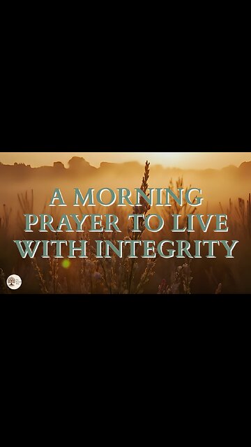 A Morning Prayer to Live with Integrity