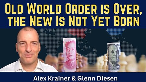 Alex Krainer (clip): Old World Order Is Over - the New Is Not Yet Born