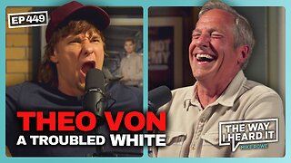Theo Von Is Another Troubled White Boy | #449 | The Way I Heard It