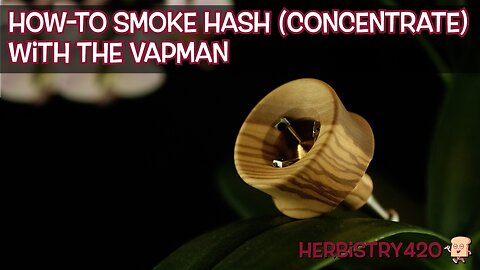 How-to Smoke Hash (Concentrate) with the Vapman
