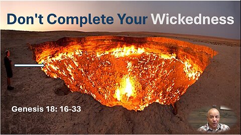 35th Episode: Genesis 18:16-33, Don't Complete Your Wickedness