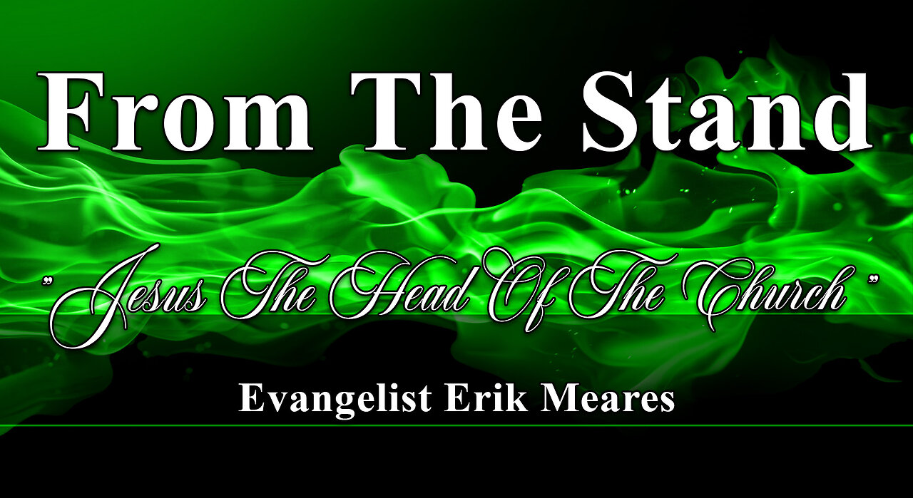 Jesus The Head Of The Church | From The Stand | Erik Meares
