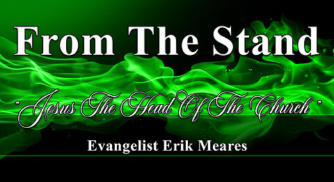 Jesus The Head Of The Church | From The Stand | Erik Meares