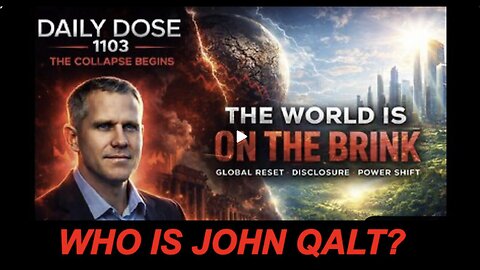THE DAILY DOSE W/ JOSH REID THE WORLD IS ON THE BRINK. WHO IS JOHN QALT?