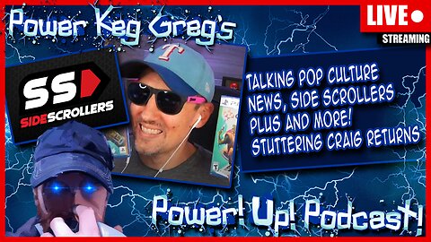 StutteringCraig Returns! Talking Pop Culture, Side Scrollers Plus, And More | The Power!Up!Podcast!