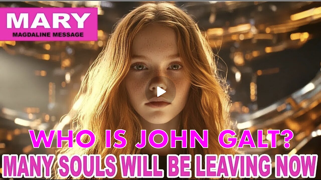 "This Is All Part Of The Plan..." | Mary Magdalene wisdom of council WHO IS JOHN GALT? SGANON