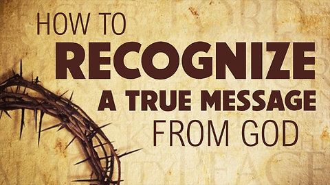How to Recognize a True Message from God 05/23/2025