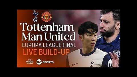 LIVE Europa League Final Build-Up: Tottenham v Man United