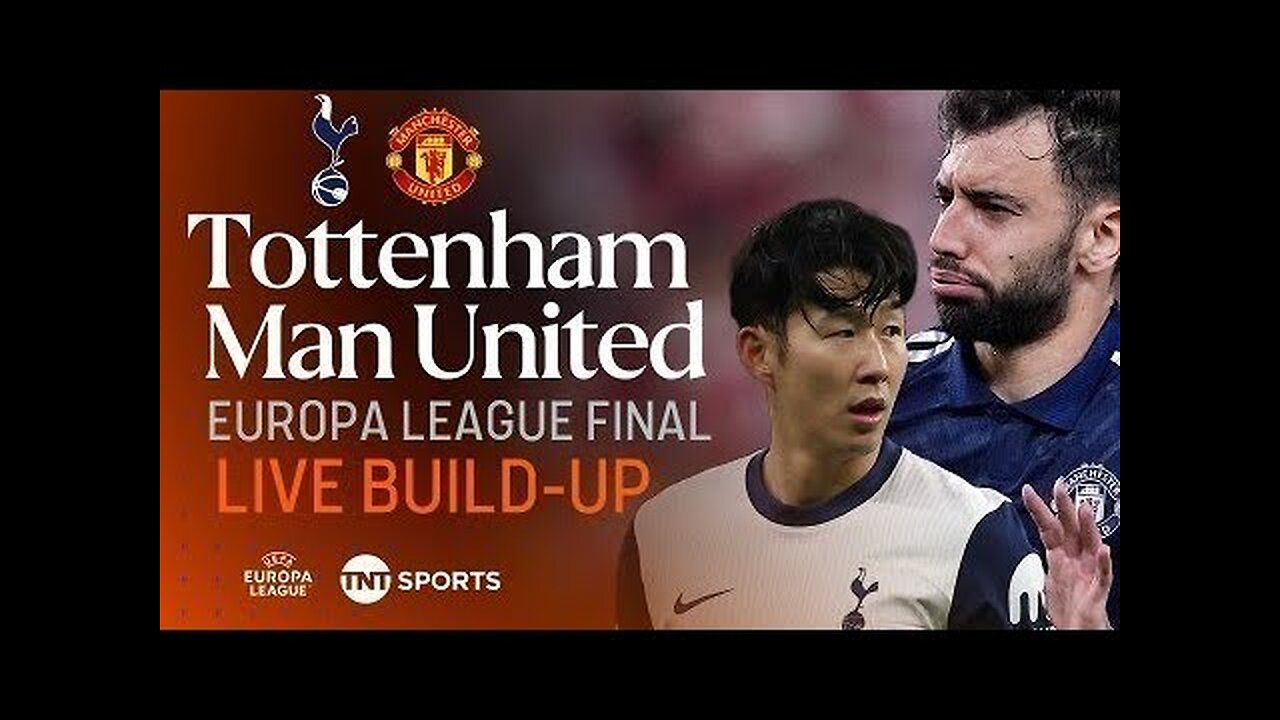 LIVE Europa League Final Build-Up: Tottenham v Man United