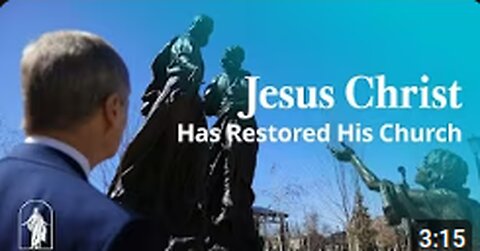 Jesus Christ's Ancient Church Is Restored