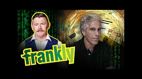 Epstein Files REVEALED - you are being CONTROLLED - Frankly Ep. 23 *** MUST WATCH ***