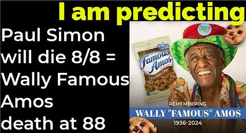 I am predicting: Paul Simon will die 8/8 = Wally 'Famous' Amos death at 88 (pt 1)