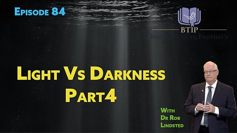 Episode 84 Light vs Darkness Part 4 with Dr Rob Lindsted