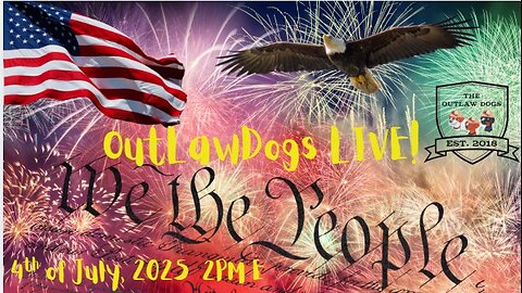 OutLawDogs LIVE! Ep. 67- 4th of JULY!