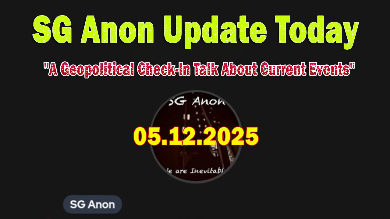 SG Anon Update Today 5/12/25: "A Geopolitical Check-In Talk About Current Events, Saudi Arabia, Alcatraz"