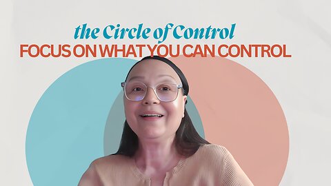 Focus on What You Can Control: How the Circle of Control Reduces Stress and Builds Confidence