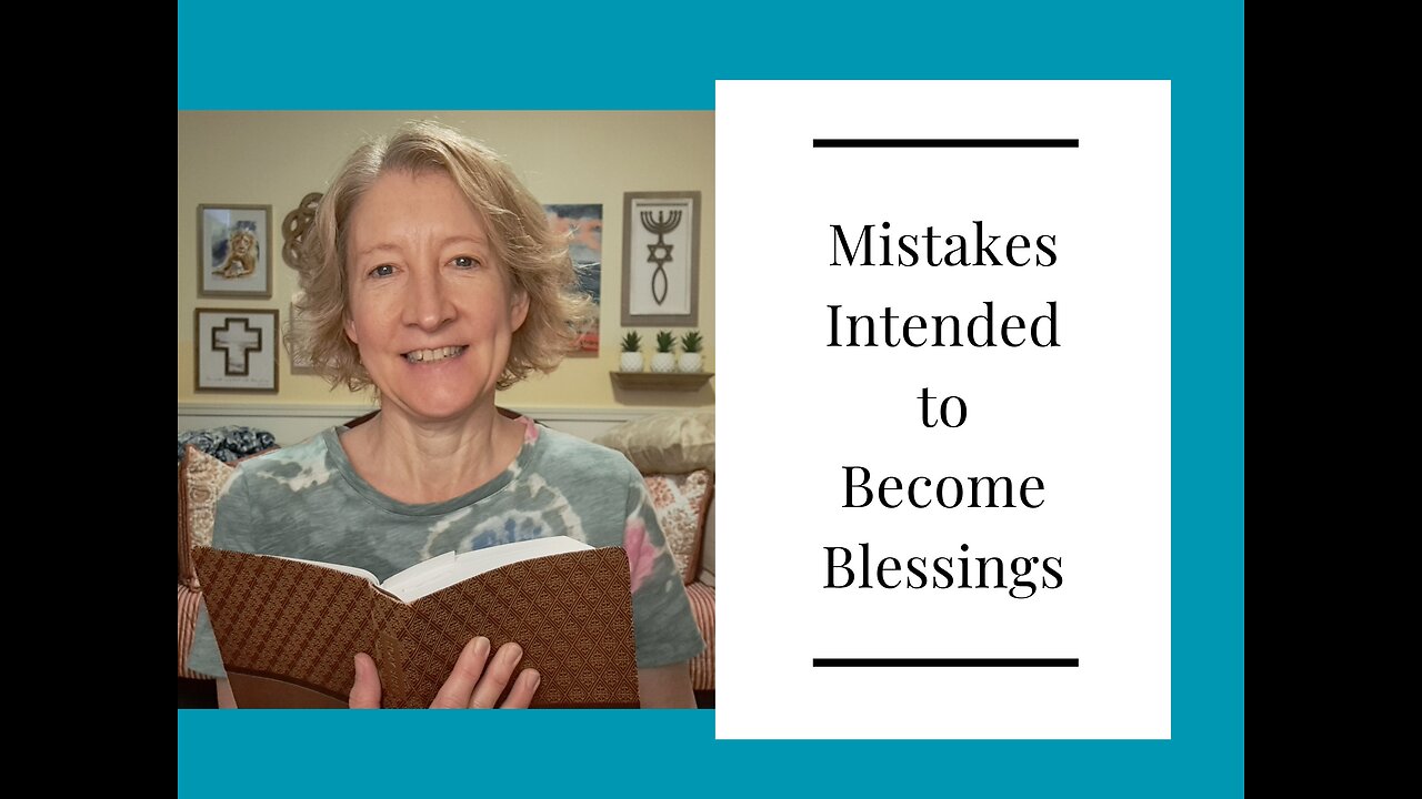 Mistakes Intended to Become Blessings