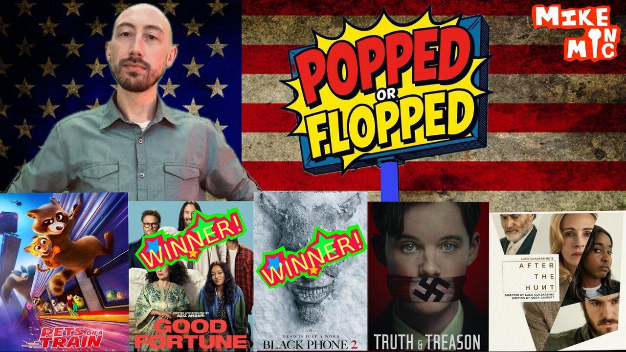 POPPED or FLOPPED: Black Phone 2, Good Fortune, After the Hunt, Truth and Treason, Pets on a Train