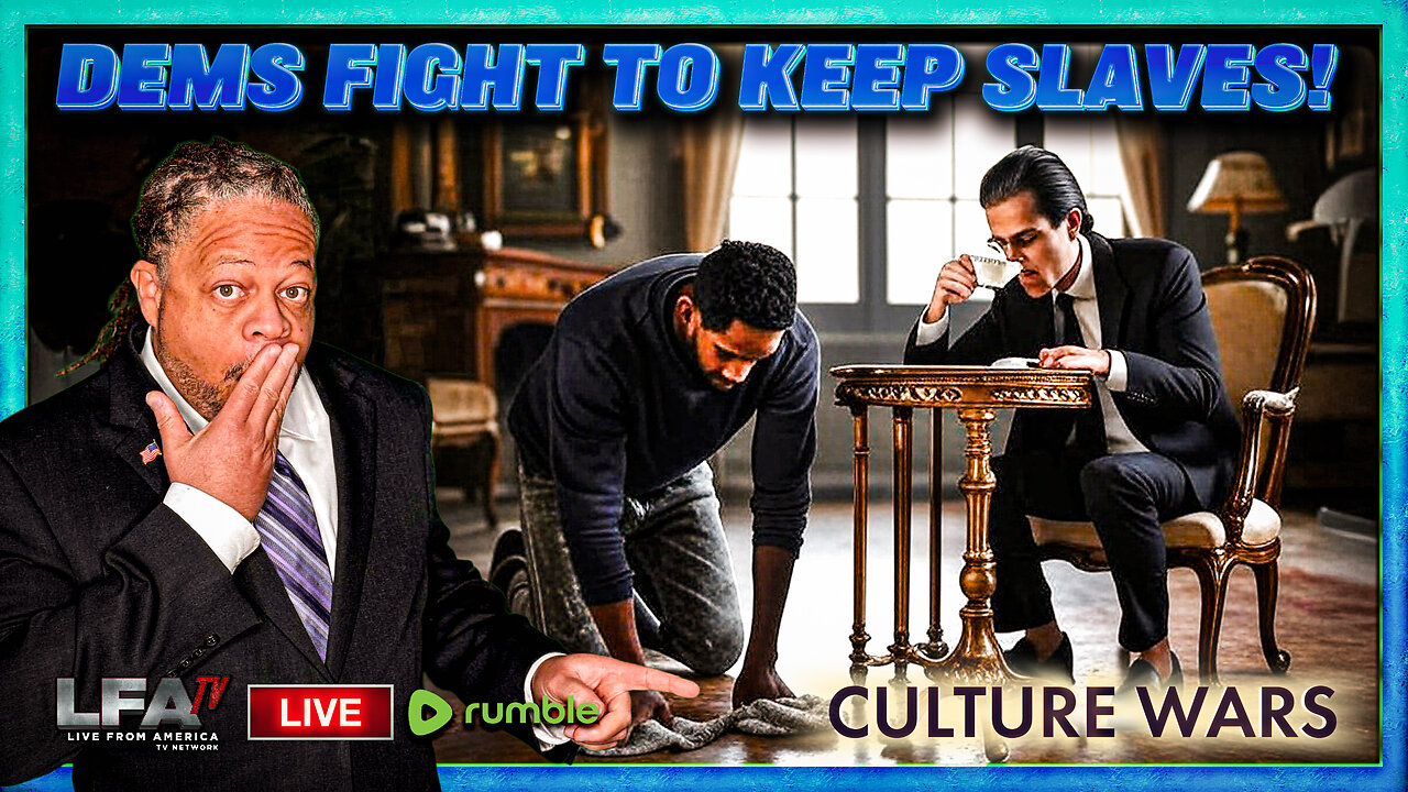 DEMOCRATS FIGHTING TO KEEP THEIR SLAVES | CULTURE WARS 7.11.25 2PM