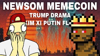 Scammin’ Gavin MEMECOIN, Trump Tentacles, Kim Xi Putin FLEX | CCNT 873