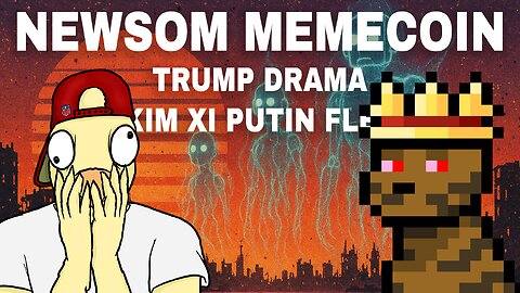Scammin’ Gavin MEMECOIN, Trump Tentacles, Kim Xi Putin FLEX | CCNT 873