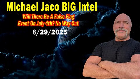 Michael Jaco BIG Intel June 29: "Will There Be A False Flag Event ! Breaking News By Michael Jaco"