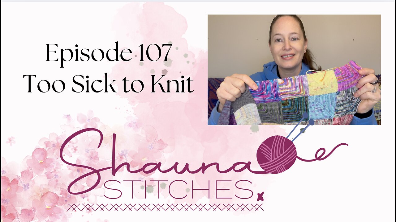 Episode 107 - Too Sick to Knit