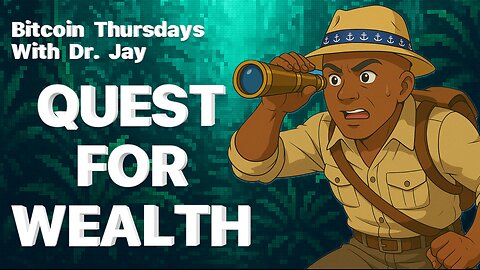 BITCOIN THURSDAYS WITH DR JAY “VALUE AND THE QUEST FOR WEALTH”