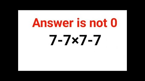 7-7×7-7 The answer is not 0. 99% failed! Can you do it? #math #logicalstation #mathproblem #math